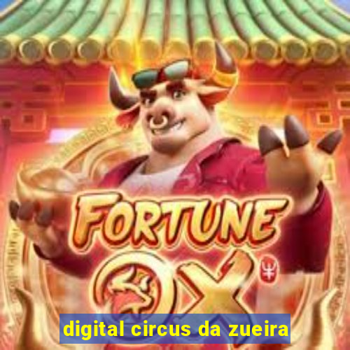 digital circus da zueira